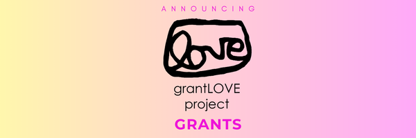 Announcing grantLOVE project grants!